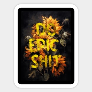 do epic shit Sticker